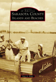 Title: Sarasota County Islands and Beaches, Author: Amy A. Elder