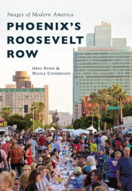 Title: Phoenix's Roosevelt Row, Author: Nicole Underwood