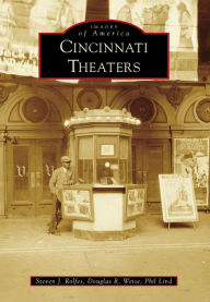 Title: Cincinnati Theaters, Author: Steven J. Rolfes