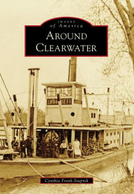 Title: Around Clearwater, Author: Cynthia Frank-Stupnik