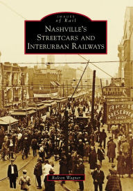 Title: Nashville's Streetcars and Interurban Railways, Author: Ralcon Wagner