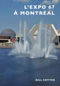 Title: Montreal's Expo 67 (French version), Author: Bill Cotter