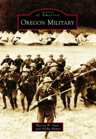 Title: Oregon Military, Author: Warren W. Aney