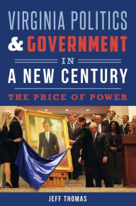 Title: Virginia Politics & Government in a New Century: The Price of Power, Author: Jeff Thomas