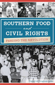 Title: Southern Food and Civil Rights: Feeding the Revolution, Author: Frederick Douglass Opie