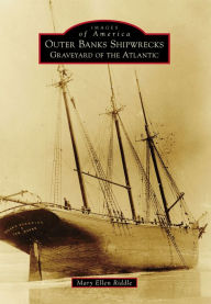 Title: Outer Banks Shipwrecks: Graveyard of the Atlantic, Author: Mary Ellen Riddle