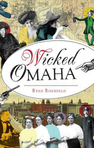 Title: Wicked Omaha, Author: Ryan Roenfeld