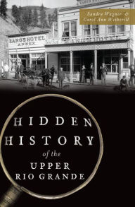 Title: Hidden History of the Upper Rio Grande, Author: Sandra Wagner