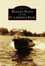 Title: Wooden Boats of the St. Lawrence River, Author: David Kunz