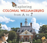 Title: Exploring Colonial Williamsburg from A to Z, Author: Chris Kinsley