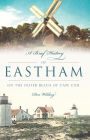 A Brief History of Eastham: On the Outer Beach of Cape Cod