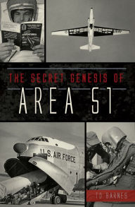 Title: The Secret Genesis of Area 51, Author: TD Barnes