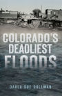 Colorado's Deadliest Floods