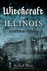 Title: Witchcraft in Illinois: A Cultural History, Author: Michael Kleen