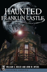 Title: Haunted Franklin Castle, Author: William G. Krejci