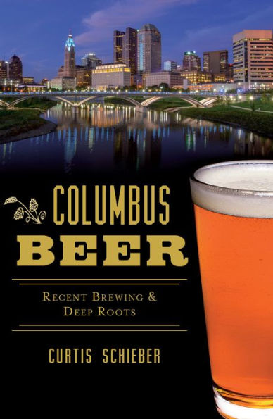 Columbus Beer: Recent Brewing & Deep Roots