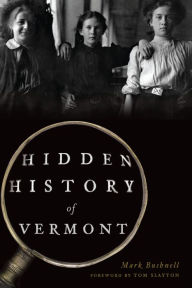 Title: Hidden History of Vermont, Author: Mark Bushnell