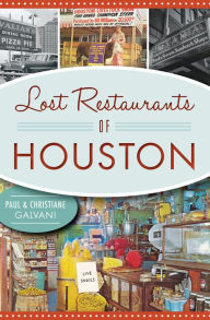 Title: Lost Restaurants of Houston, Author: Paul Galvani