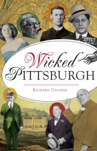 Title: Wicked Pittsburgh, Author: Richard Gazarik