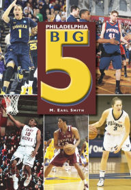 Title: Philadelphia Big 5, Author: M. Earl Smith