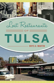 Title: Lost Restaurants of Tulsa, Author: Rhys A. Martin