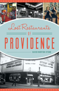 Title: Lost Restaurants of Providence, Author: David Norton Stone