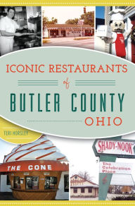 Title: Iconic Restaurants of Butler County, Ohio, Author: Teri Horsley