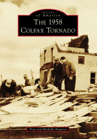 Title: The 1958 Colfax Tornado, Author: Troy Knutson