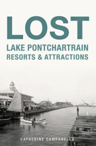 Title: Lost Lake Pontchartrain Resorts & Attractions, Author: Catherine Campanella