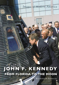 Title: John F. Kennedy: from Florida to the Moon, Author: Raymond P. Sinibaldi