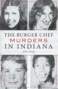 Title: The Burger Chef Murders in Indiana, Author: Julie Young