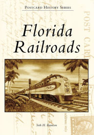 Title: Florida Railroads, Author: Seth H. Bramson