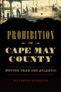 Prohibition in Cape May County: Wetter than the Atlantic