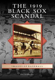 Title: The 1919 Black Sox Scandal, Author: Dan Helpingstine