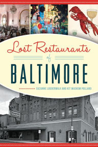 Title: Lost Restaurants of Baltimore, Author: Suzanne Loudermilk