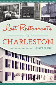 Title: Lost Restaurants of Charleston, Author: Jessica Surface