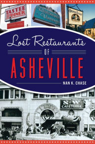 Title: Lost Restaurants of Asheville, Author: Nan K. Chase