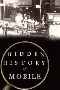Title: Hidden History of Mobile, Author: Joe Cuhaj