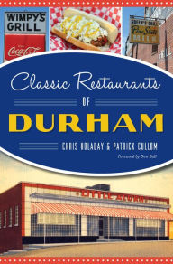 Title: Classic Restaurants of Durham, Author: Chris Holaday