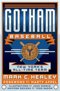 Title: Gotham Baseball: New York's All-Time Team, Author: Mark C Healey