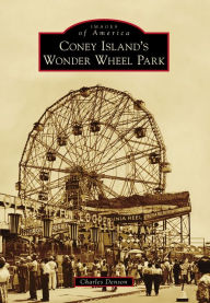 Title: Coney Island's Wonder Wheel Park, Author: Charles Denson