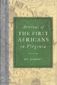 Title: Arrival of the First Africans in Virginia, Author: Ric Murphy