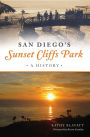 San Diego's Sunset Cliffs Park: A History