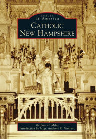 Title: Catholic New Hampshire, Author: Barbara D. Miles