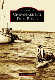 Title: Chesapeake Bay Deck Boats, Author: Larry S. Chowning