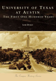 Title: University of Texas at Austin: The First One Hundred Years, Author: Lori Duran