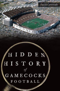 Title: Hidden History of Gamecocks Football, Author: David Caraviello