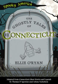 Title: The Ghostly Tales of Connecticut, Author: Ellie O'Ryan