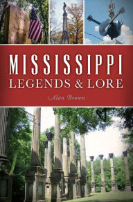 Title: Mississippi Legends & Lore, Author: Alan Brown