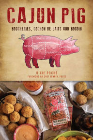Title: Cajun Pig: Boucheries, Cochon de Laits and Boudin, Author: Dixie Lee Poche